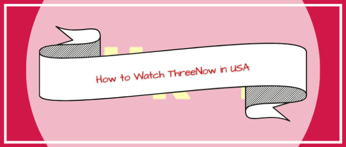 How to Watch ThreeNow in USA