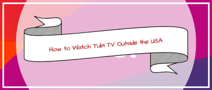 Tubi TV Outside US