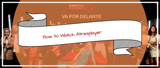 How-to-Watch-Atresplayer-in-canada