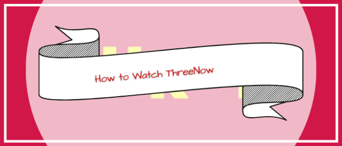 How-to-Watch-ThreeNow-in-Philippines