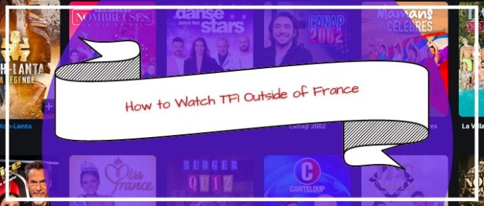 How to Watch TF1 in USA and outside france