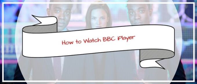 How to Watch BBC iPlayer in Philippines