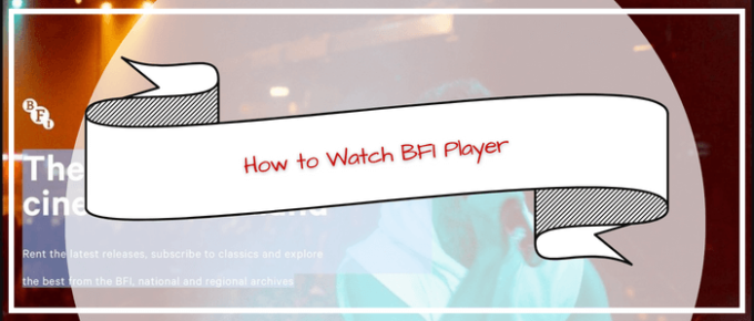 How to watch BFI Player in Canada