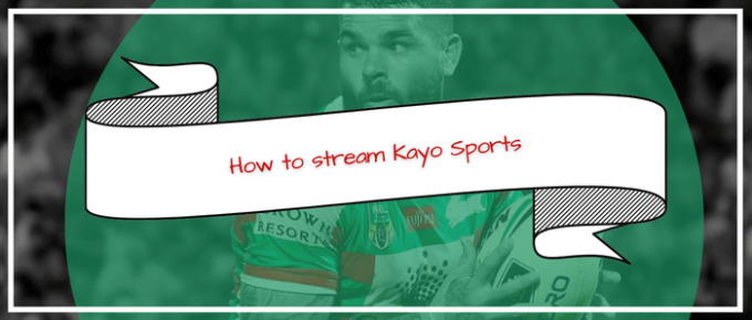 How to stream Kayo Sports in USA