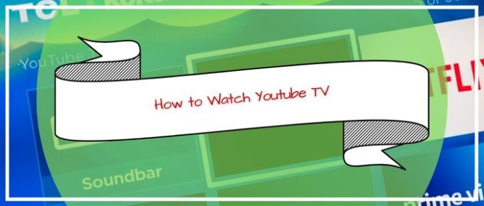 how-to-watch-youtube-tv-in-uk