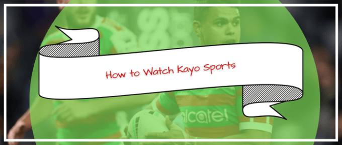 Watch Kayo Sports in UK