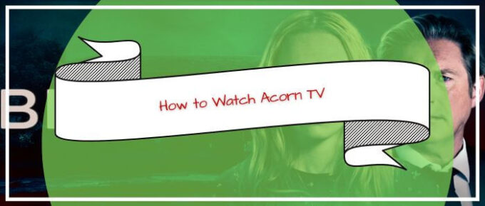 How-to-Watch-Acorn-TV-in-India