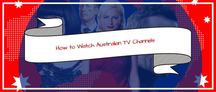 How To Watch Australian Tv In Usa [updated Mar 2024]