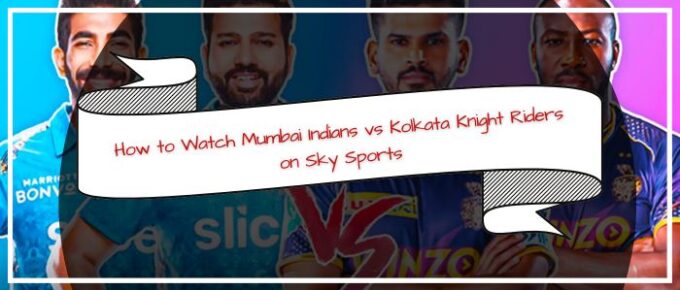 How to Watch Mumbai Indians vs Kolkata Knight Riders on Sky Sports in USA