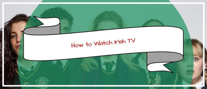 Watch-Irish-TV-Channels-in-Philippines