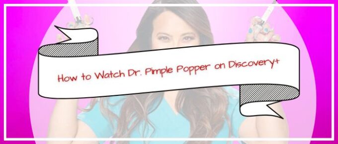 Watch DR. Pimple Popper Season 9 on US Discovery Plus in Australia