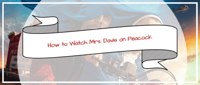 watch-mrs-davis-on-peacock-tv-in-Australia