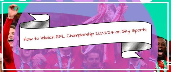 How-to-Watch-EFL-Championship-202324-on-Sky-Sports-in-India