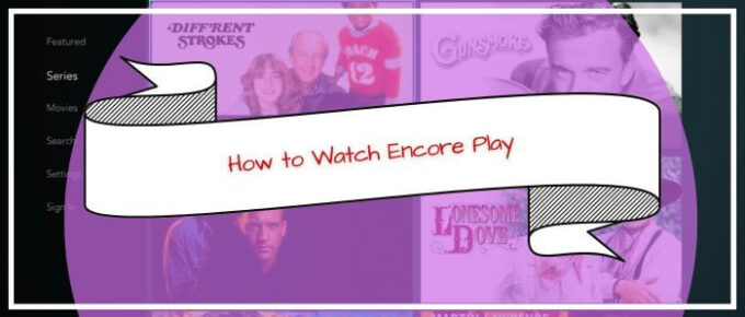 How-to-Watch-Encore-Play-in-Australia