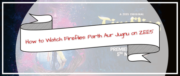 How to Watch Fireflies: Parth Aur Jugnu on ZEE5 in Australia