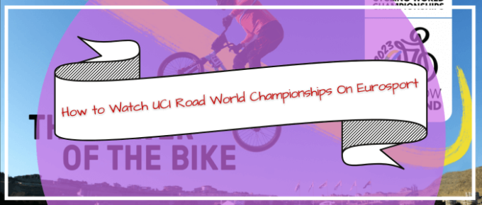 how-to-watch-uci-road-world-championships-on-eurosport-in-Nigeria