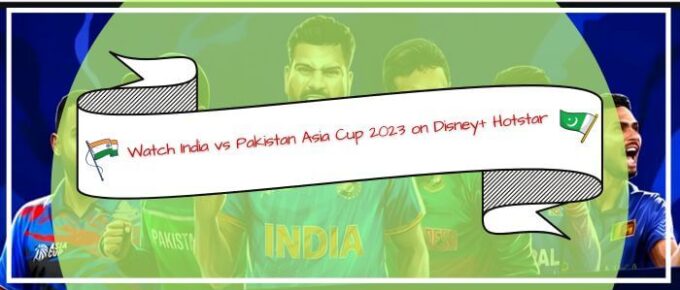 Watch India vs Pakistan Asia Cup 2023 in Australia on Disney Plus Hotstar