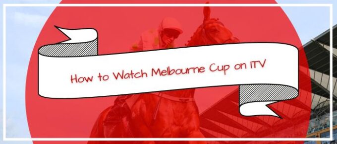 How to Watch Melbourne Cup on ITV in USA