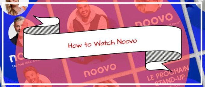 How to Watch Noovo in USA