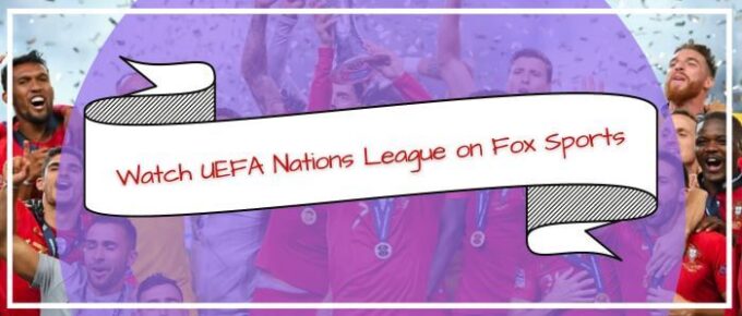 Watch-2024–25-UEFA-Nations-League-on-Fox-Sports-in-Australia